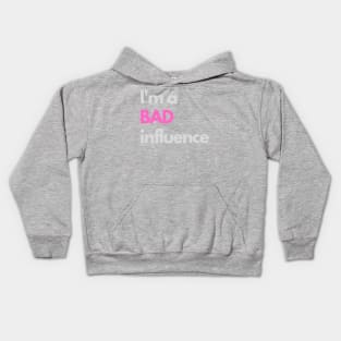 I'm a bad influence Kids Hoodie